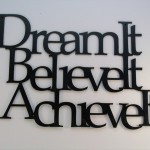 Dream, Believe, Achieve