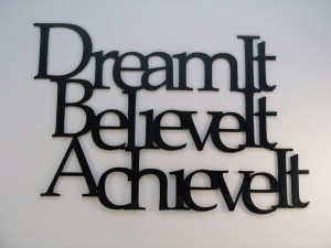 Dream, Believe, Achieve