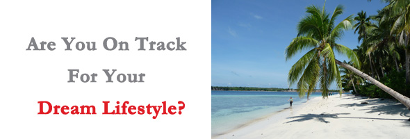 Are You On Track For Your Dream Lifestyle?